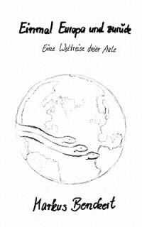 Einmal Europa und zuruck: Eine Weltreise dreier Aale - Markus Benckert - cover