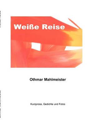 Weiße Reise - Othmar Mahlmeister - cover