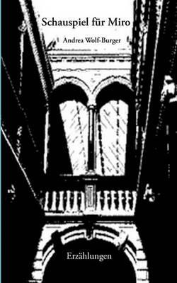 Schauspiel für Miro - Andrea Wolf-Burger - cover