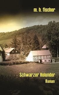 Schwarzer Holunder - M H Fischer - cover