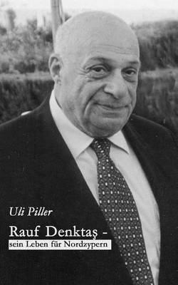 Rauf Denktas - Sein Leben für Nordzypern - Uli Piller - cover