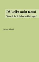 Du sollst nicht toeten !: Was will das 6. Gebot wirklich ?