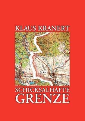 Schicksalhafte Grenze - Klaus Kranert - cover