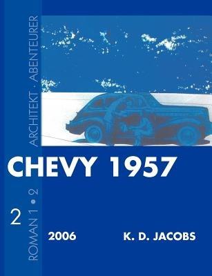 Chevy 1957 Roman 2: Architekt und Abenteurer - K D Jacobs - cover