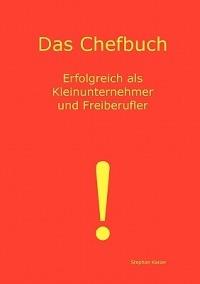Das Chefbuch: Erfolgreich als Selbstständiger - Stephan Kaiser - cover