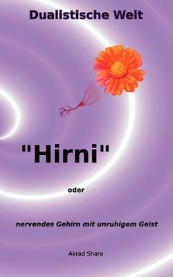 Hirni: oder nervendes Gehirn mit unruhigem Geist - Akrad Shara - cover