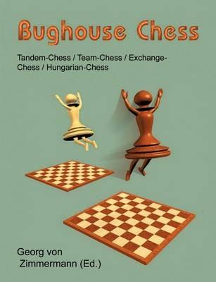 Bughouse Chess: Tandem - Chess / Team - Chess / Exchange - Chess / Hungarian - Chess - cover