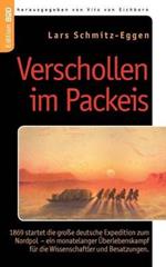 Verschollen im Packeis: 1869 startet die große deutsche Expedition zum Nordpol - ein monatelanger Überlebenskampf für die Wissenschaftler und Besatzungen.