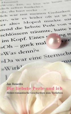 Die liebste Perle und ich: Heiter-romantische Geschichten zum Verlieben - Jan Benedix - cover
