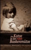 Die Katze in der roten Baskenmütze: Erlebnisse und Erinnerungen - Barbara Wenzel-Winter - cover
