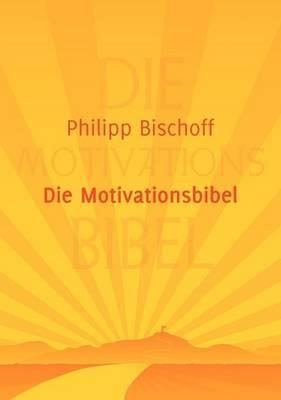 Die Motivationsbibel - Philipp Bischoff - cover