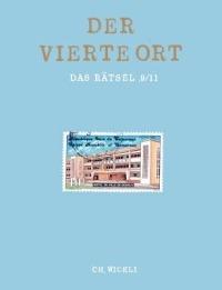 Der vierte Ort: Das Rätsel 9/11 - Ch Wickli - cover