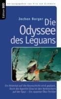 Die Odyssee des Leguans: Ein Attentat auf die Ozonschicht wird geplant. Doch die Agentin Gina ist den Verbrechern auf der Spur - Ein rasanter Öko-Thriller - Jochen Borger - cover