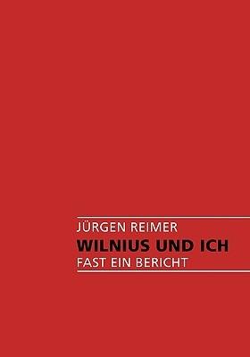 Wilnius und Ich: Fast ein Bericht - Jürgen Reimer - cover