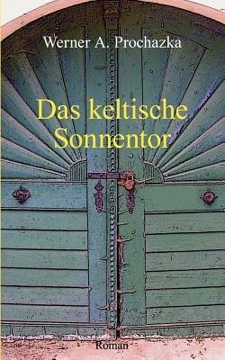 Das keltische Sonnentor - Werner Prochazka - cover