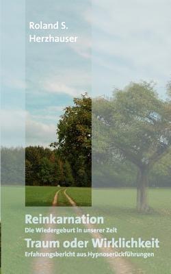 Reinkarnation: Traum oder Wirklichkeit - Roland S Herzhauser - cover