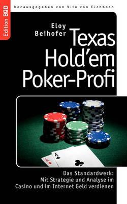 Texas Hold'em Poker-Profi: Das Standardwerk: Mit Strategie und Analyse im Casino und im Internet Geld verdienen - Eloy Beihofer - cover