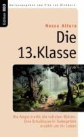 Die 13. Klasse: Die Angst treibt die tollsten Blüten. Eine Schulklasse in Todesgefahr erzählt um ihr Leben