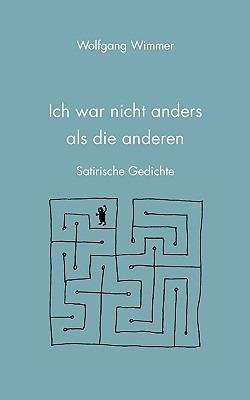 Ich war nicht anders als die anderen: Satirische Gedichte - Wolfgang Wimmer - cover