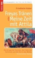 Freyas Tränen oder Meine Zeit mit Attila: Die Kriege der Hunnen, die Liebe des Schmieds und die Herrin des Waldes. Historischer Roman - Friedhelm Kober - cover