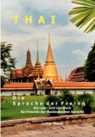 THAI - Die Sprache der Freien: Ein Lehr- und Lernbuch für Freunde der thailändischen Sprache - Lothar Meyer - cover