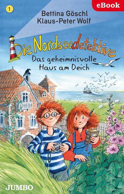 Die Nordseedetektive. Das geheimnisvolle Haus am Deich [1] - Bettina Göschl,Klaus-Peter Wolf,Jumbo Neue Medien & Verlag GmbH - ebook