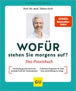 Wofür stehen Sie morgens auf? Das Praxisbuch