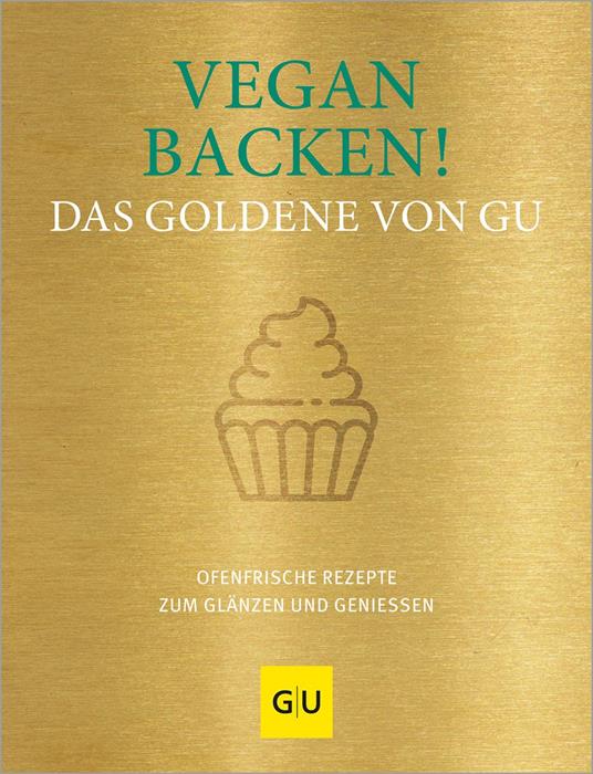 Vegan backen! Das Goldene von GU