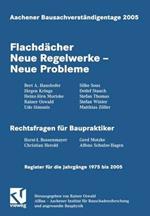 Aachener Bausachverständigentage 2005: Flachdächer Neue Regelwerke — Neue Probleme
