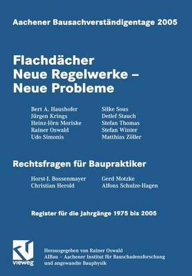 Aachener Bausachverständigentage 2005: Flachdächer Neue Regelwerke — Neue Probleme - cover