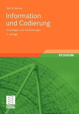 Information und Codierung: Grundlagen und Anwendungen - Martin Werner - cover