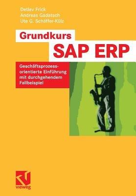 Grundkurs SAP® ERP: Geschäftsprozessorientierte Einführung mit durchgehendem Fallbeispiel - Detlev Frick,Andreas Gadatsch,Ute G. Schäffer-Külz - cover