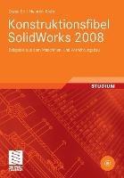 Konstruktionsfibel SolidWorks 2008: Beispiele aus dem Maschinen- und Vorrichtungsbau - Dieter Eh,Heinrich Krahn - cover