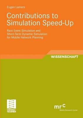 Contributions to Simulation Speed-Up: Rare Event Simulation and Short-Term Dynamic Simulation for Mobile Network Planning - Eugen Lamers - cover