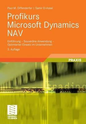 Profikurs Microsoft Dynamics NAV: Einführung - Souveräne Anwendung - Optimierter Einsatz im Unternehmen - Paul M. Diffenderfer,Samir El-Assal - cover