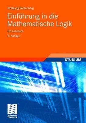 Einführung in die Mathematische Logik: Ein Lehrbuch - Wolfgang Rautenberg - cover