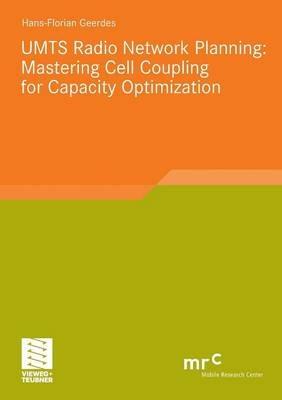 UMTS Radio Network Planning: Mastering Cell Coupling for Capacity Optimization - Hans-Florian Geerdes - cover