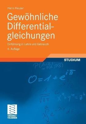 Gewöhnliche Differentialgleichungen: Einführung in Lehre und Gebrauch - Harro Heuser - cover
