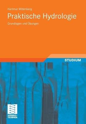 Praktische Hydrologie: Grundlagen und Übungen - Hartmut Wittenberg - cover