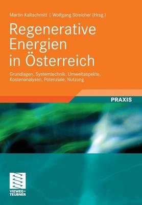 Regenerative Energien in Österreich: Grundlagen, Systemtechnik, Umweltaspekte, Kostenanalysen, Potenziale, Nutzung - cover