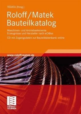 Roloff/Matek Bauteilkatalog: Maschinen- und Antriebselemente Erzeugnisse und Hersteller nach eCl@ss,CD mit Zugangsdaten zur Bauteildatenbank online - cover