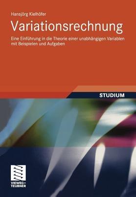 Variationsrechnung: Eine Einführung in die Theorie einer unabhängigen Variablen mit Beispielen und Aufgaben - Hansjörg Kielhöfer - cover