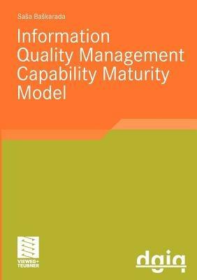 IQM-CMM: Information Quality Management Capability Maturity Model - Sasa Baskarada - cover