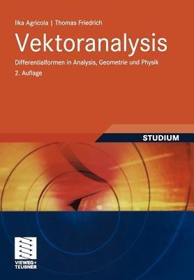 Vektoranalysis: Differentialformen in Analysis, Geometrie und Physik - Ilka Agricola,Thomas Friedrich - cover