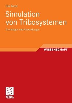 Simulation von Tribosystemen: Grundlagen und Anwendungen - Dirk Bartel - cover