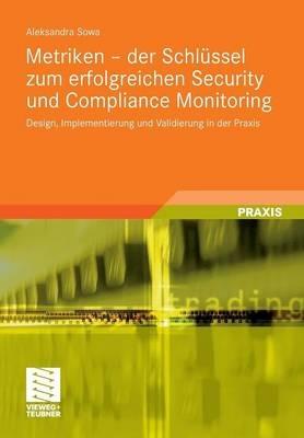 Metriken - der Schlüssel zum erfolgreichen Security und Compliance Monitoring: Design, Implementierung und Validierung in der Praxis - Aleksandra Sowa - cover