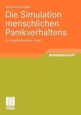 Die Simulation menschlichen Panikverhaltens: Ein Agenten-basierter Ansatz - Bernhard Schneider - cover