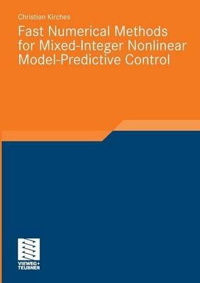 Fast Numerical Methods for Mixed-Integer Nonlinear Model-Predictive Control - Christian Kirches - cover
