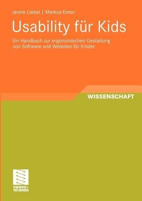 Usability für Kids: Ein Handbuch zur ergonomischen Gestaltung von Software und Websites für Kinder - Janine Liebal,Markus Exner - cover