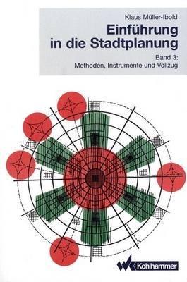 Einführung in die Stadtplanung 3: Methoden, Instrumente und Vollzug - Klaus Müller-Ibold - cover